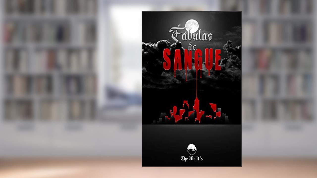 Capa de FÁBULAS DE SANGUE, do autor The Wolff's; A.M.R. WOLFF; M.S. WOLFF