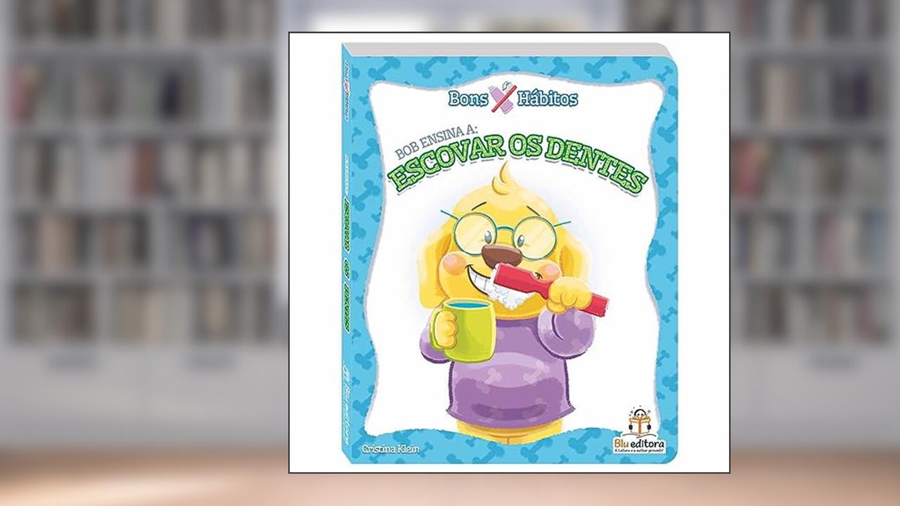 Capa de Bons hábitos: Bob ensina a escovar os dentes, do autor Cristina Klein
