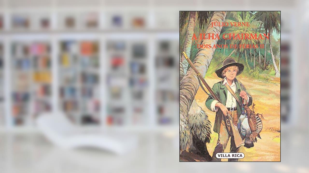 Capa de A Ilha Chairman - Dois Anos de Férias: Volume 7, do autor Júlio Verne