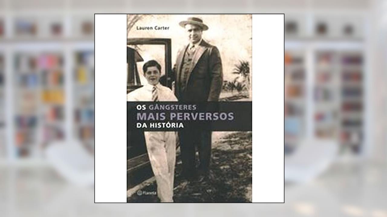 Capa de Os gangsteres mais perversos da história, do autor Lauren Carter