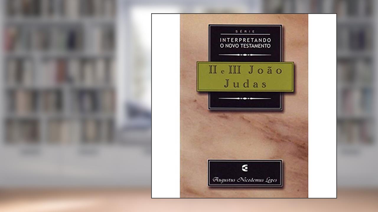 Capa de 2 e 3 João e Judas - Série Interpretando o Novo Testamento, do autor Augustus Nicodemus Lopes