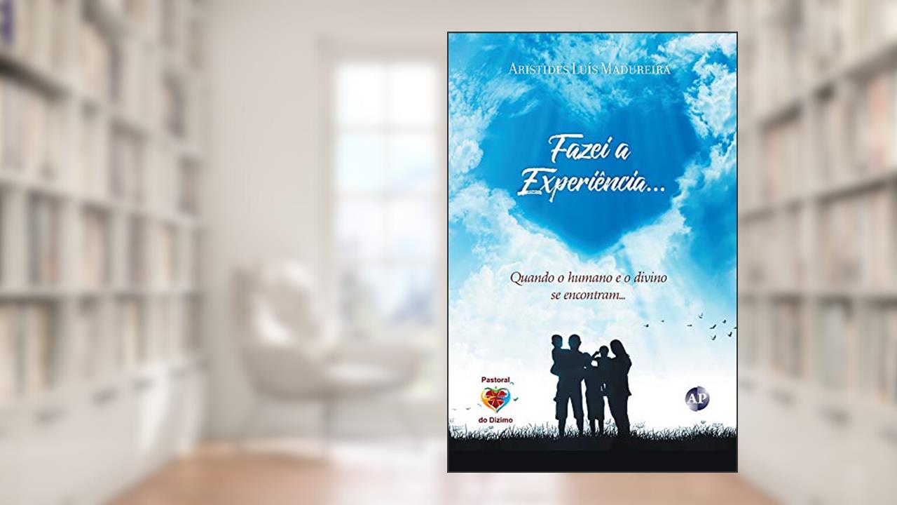 Capa de Fazei a Experiência: Quando o Humano e o Divino se Encontram, do autor Aristides Luis Madureira