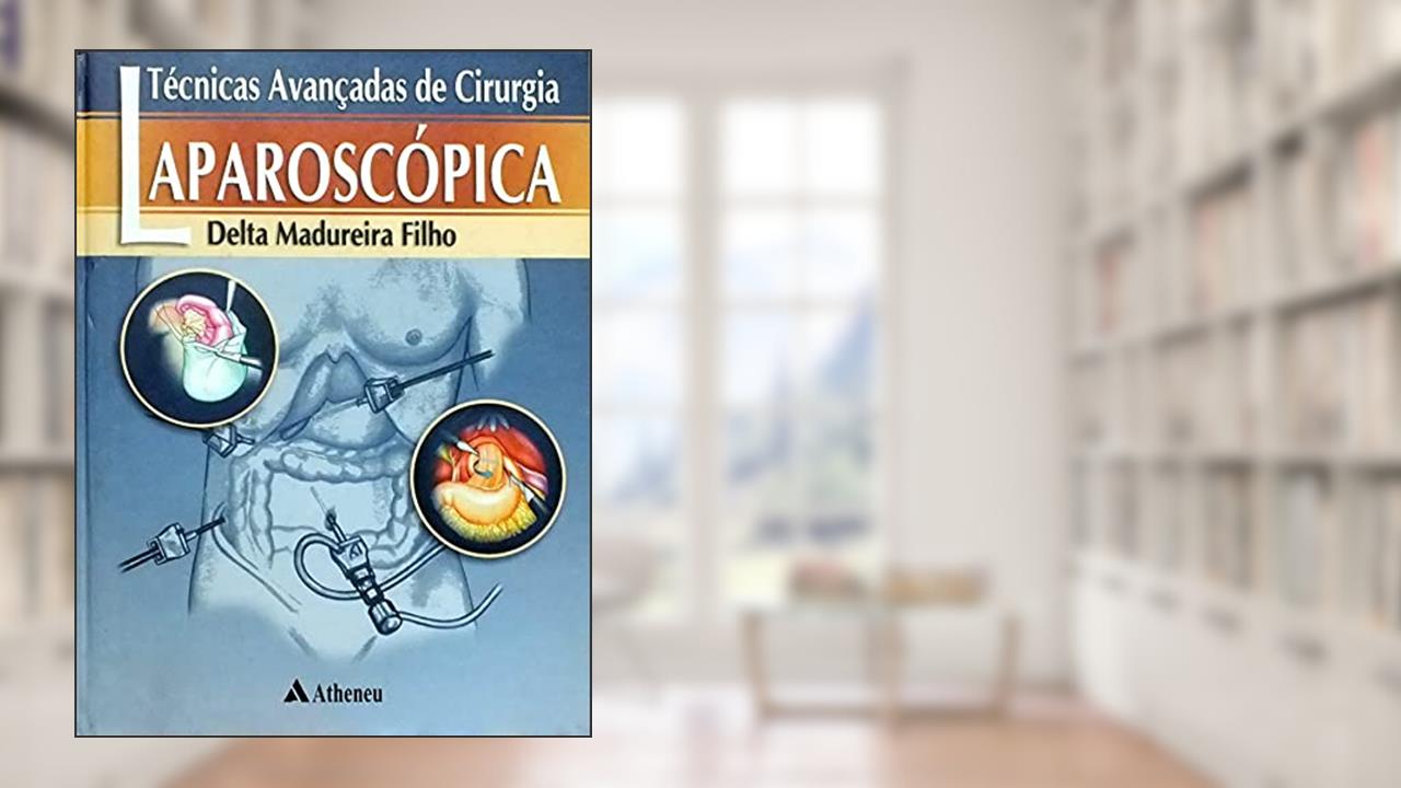 Capa de Técnicas Avançadas de Cirurgia Laparoscópica (eBook), do autor Delta Madureira Filho