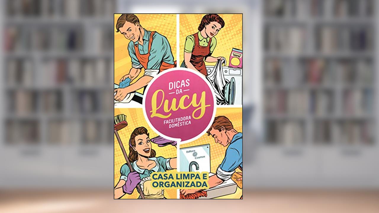 Capa de Dicas da Lucy Casa Limpa e Organizada, do autor Lucy Mizael