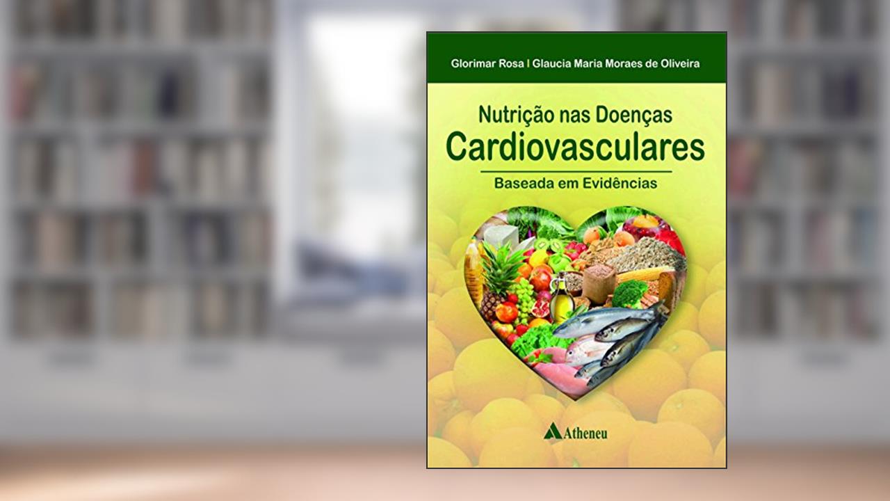 Capa de Nutrição nas Doenças Cardiovasculares: Baseada em Evidências, do autor Glorimar Rosa; Glaucia Maria Moraes de Oliveira