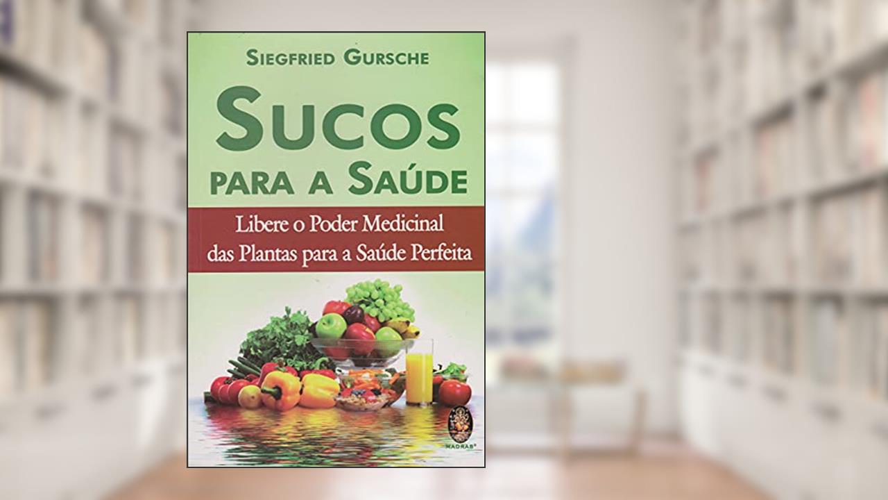 Capa de Sucos Para a Saúde, do autor Siegfried Gursche