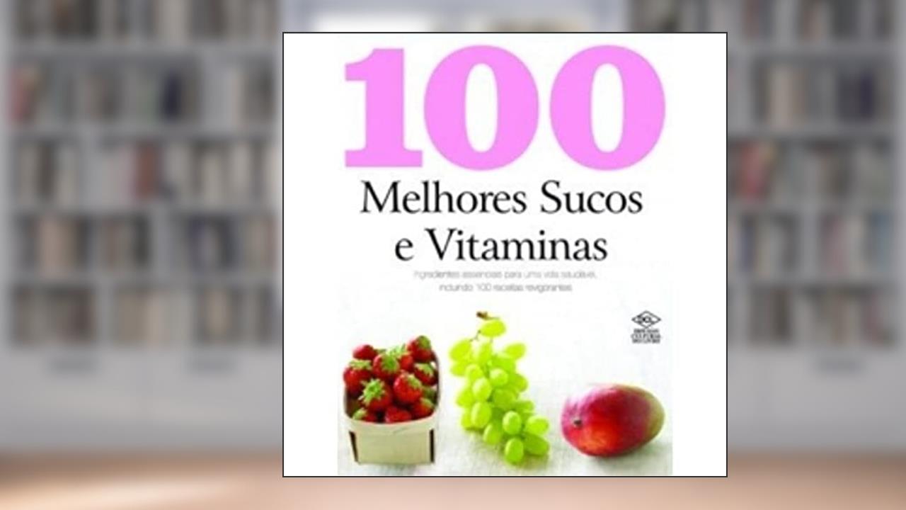 Capa de 100 Melhores Sucos e Vitaminas, do autor Vários Autores