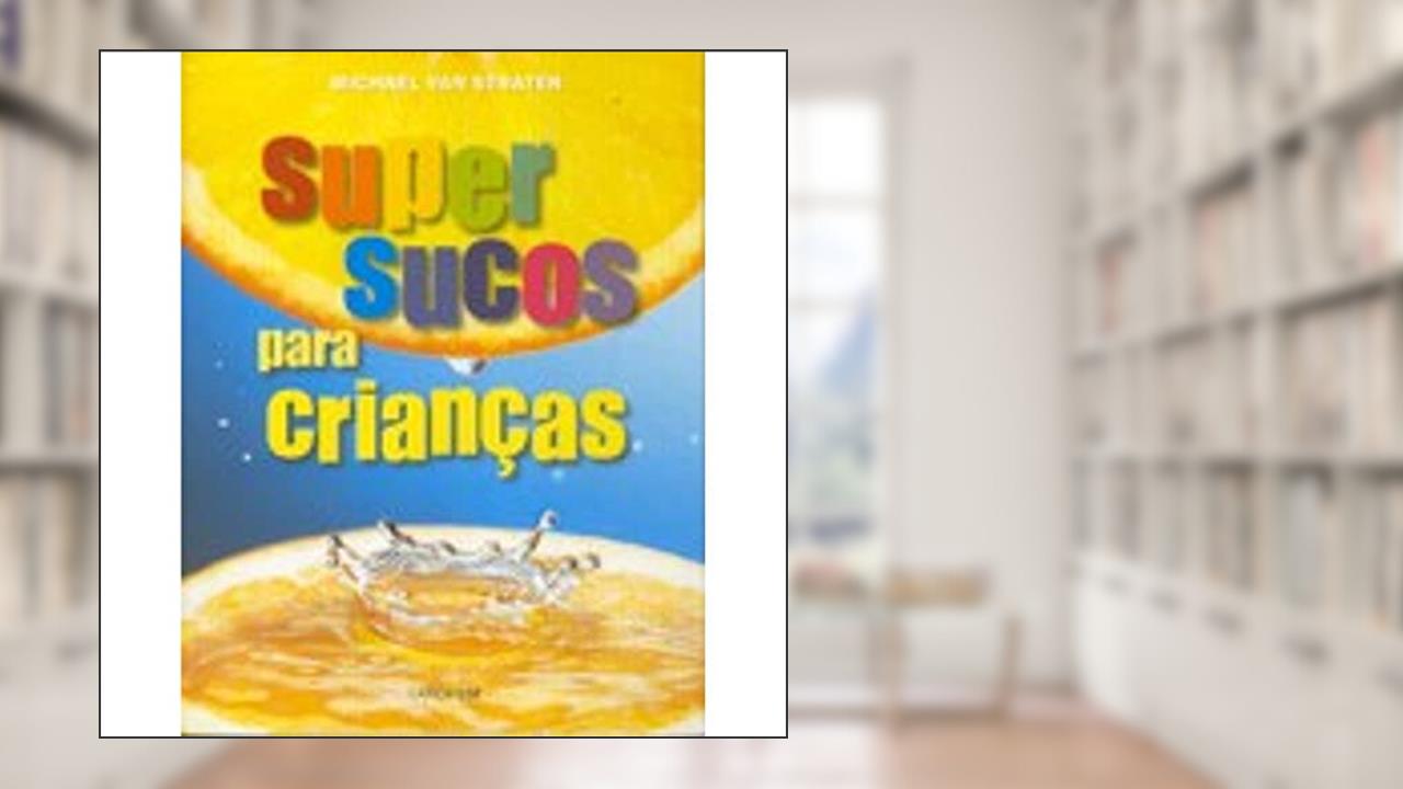 Capa de Super Sucos Para Crianças, do autor Michael Van Straten