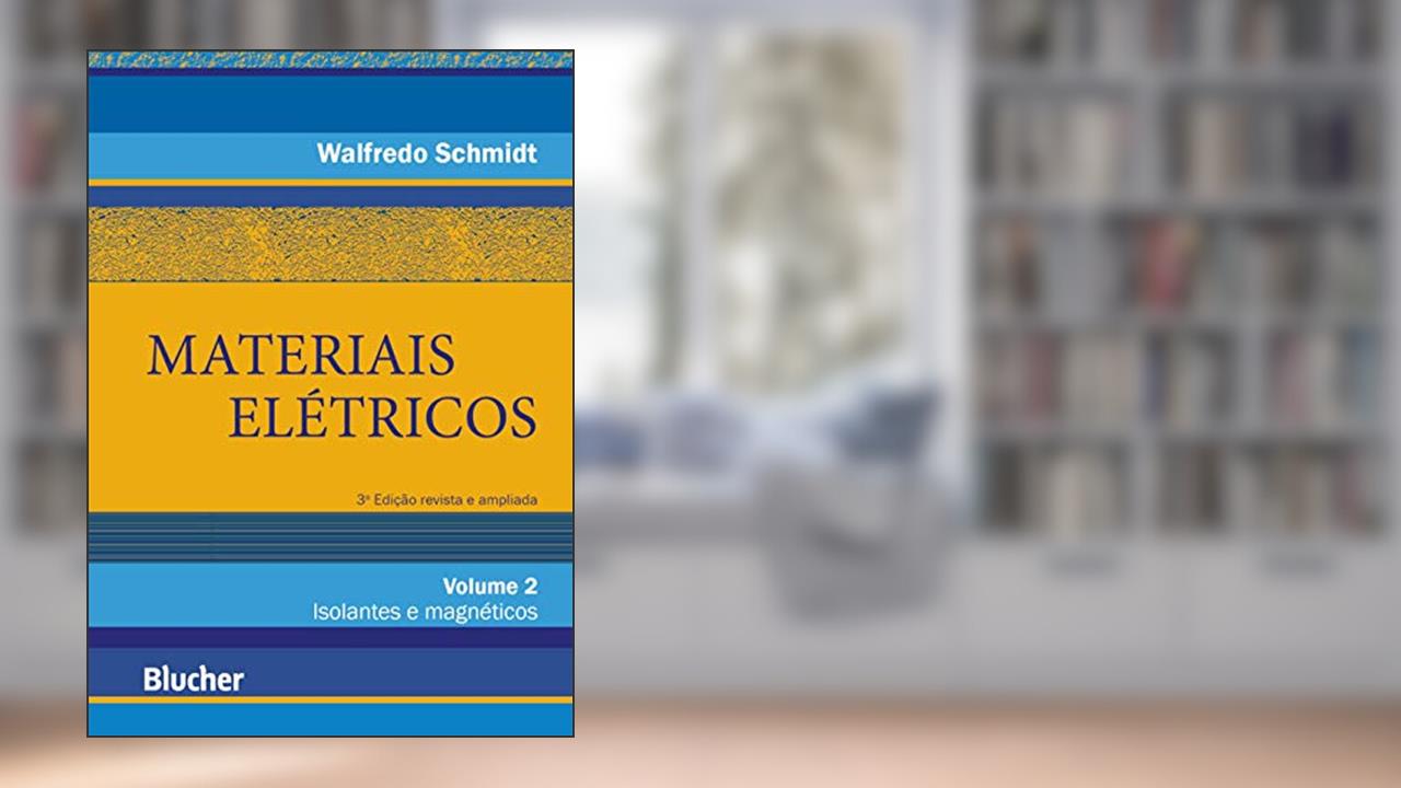 Capa de Materiais Elétricos: Isolantes e Magnéticos (Volume 2), do autor Walfredo Schmidt