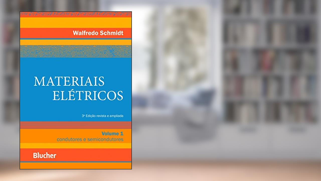 Capa de Materiais Elétricos: Condutores e Semicondutores (Volume 1), do autor Walfredo Schmidt