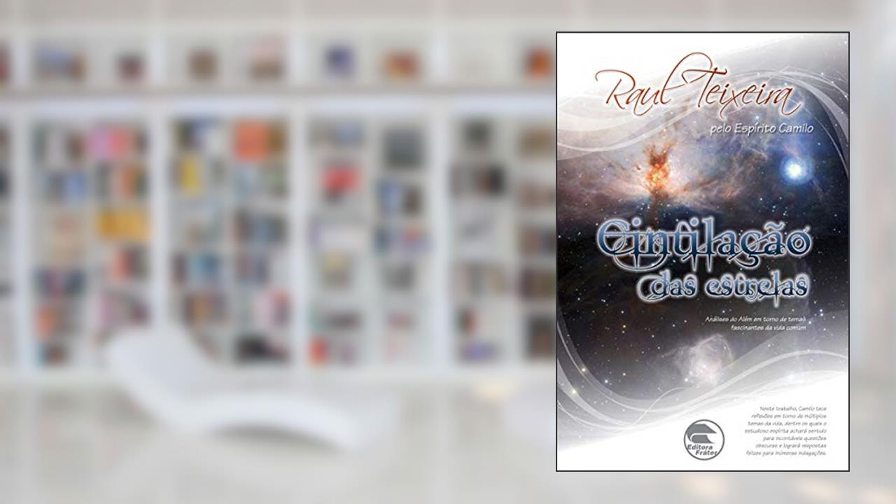 Capa de Cintilação das estrelas (FRÁTER), do autor José Raul Teixeira; Camilo (Espírito)