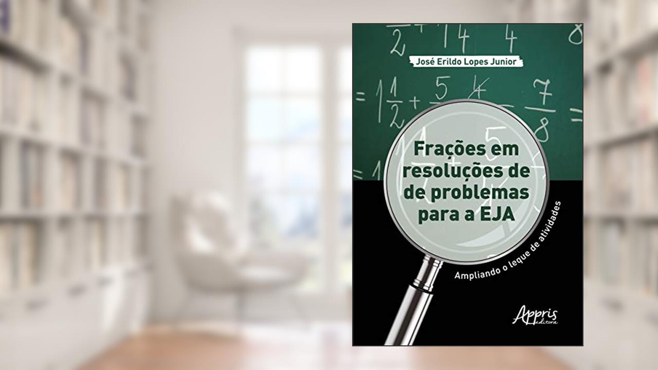 Capa de Frações em resoluções de problemas para a EJA: ampliando o leque de atividades, do autor José Erildo Lopes Junior