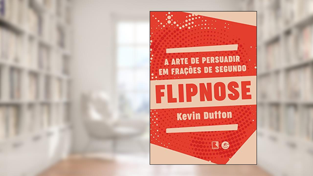 Capa de Flipnose: A arte de persuadir em frações de segundo, do autor Kevin Dutton