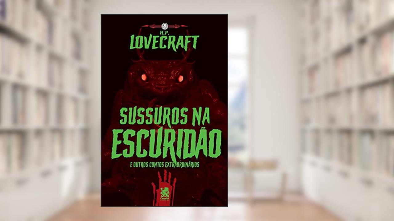 Sussurros na Escuridão, do autor H.P. Lovecraft