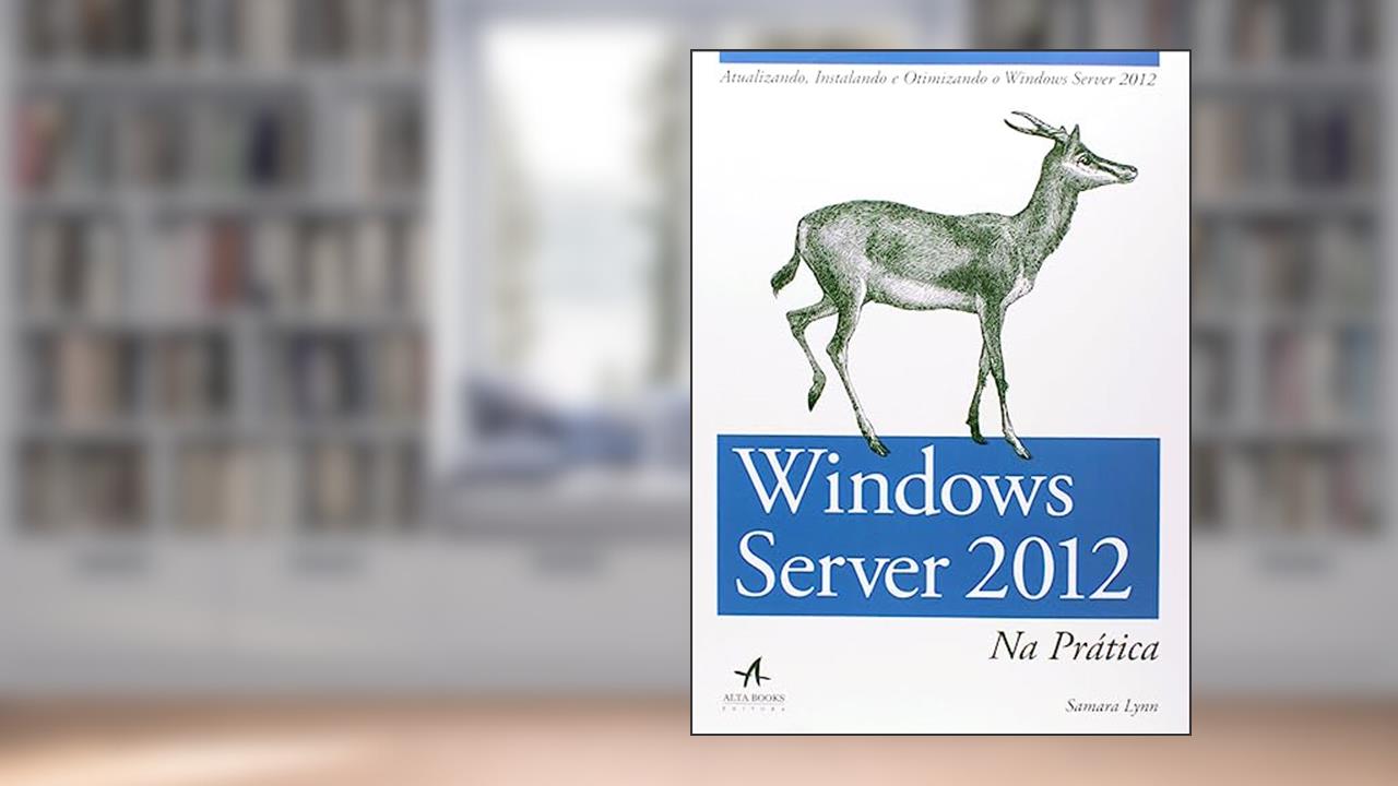 Capa de Windows Server 2012 na Prática, do autor Lynn Samara