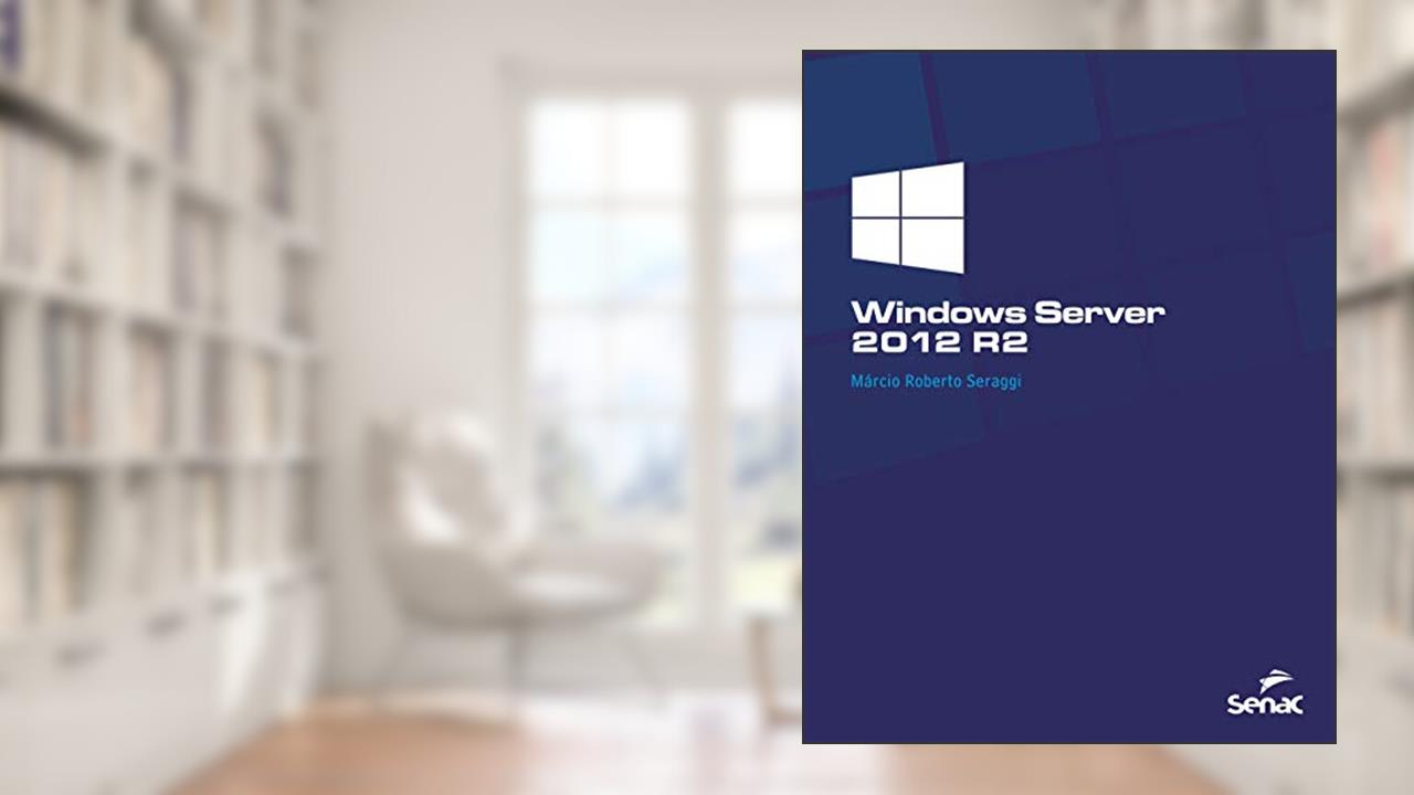 Capa de Windows server 2012 R2, do autor Marcio Roberto Seraggi