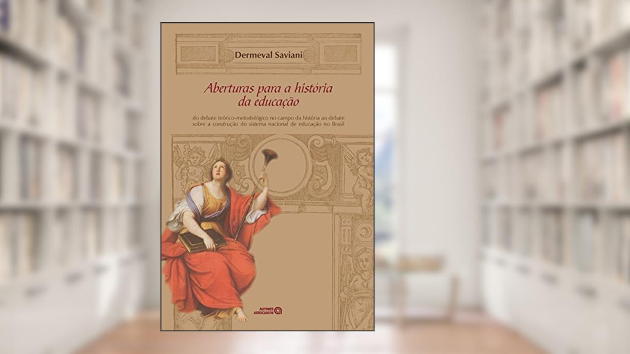 Capa de Aberturas Para a História da Educação: do Debate Teórico-metodológico no Campo da História ao Debate Sobre a Construção do Sistema Nacional de Educação no Brasil, do autor Dermeval Saviani
