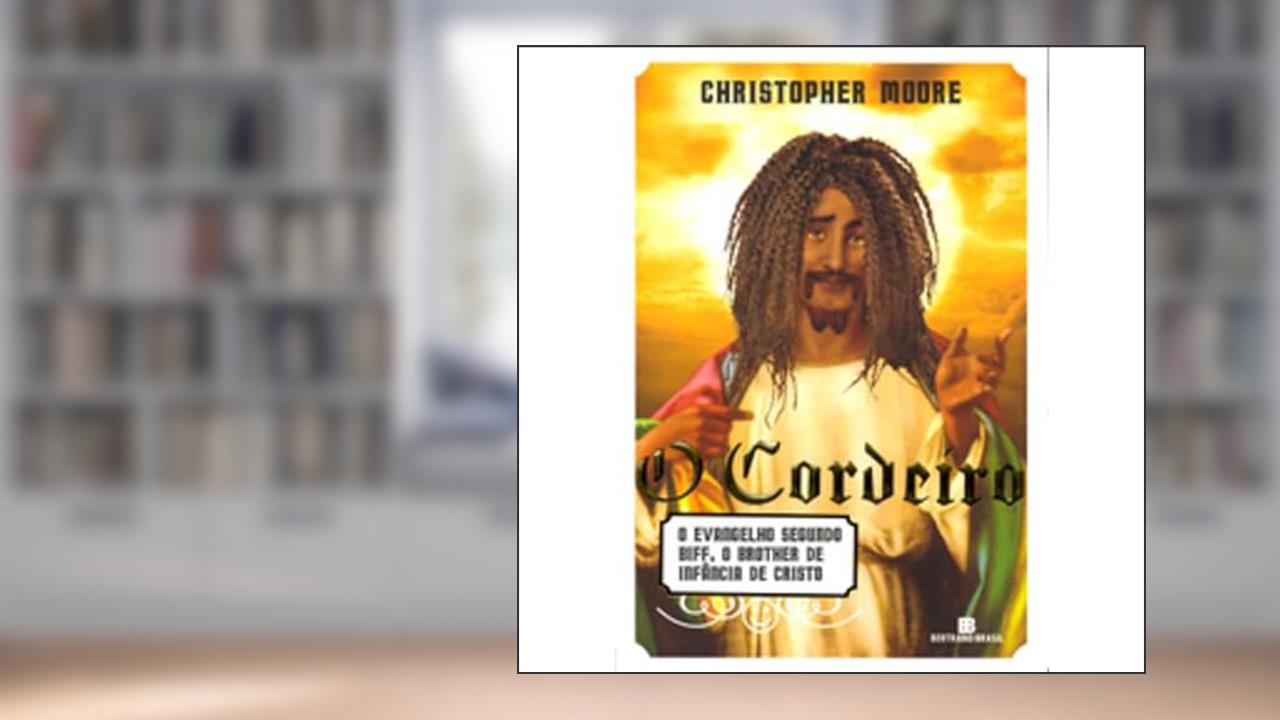 Capa de O Cordeiro - O Evangelho segundo Biff, o brother de infância de Cristo: O Evangelho segundo Biff, o brother de infância de Cristo, do autor Christopher Moore