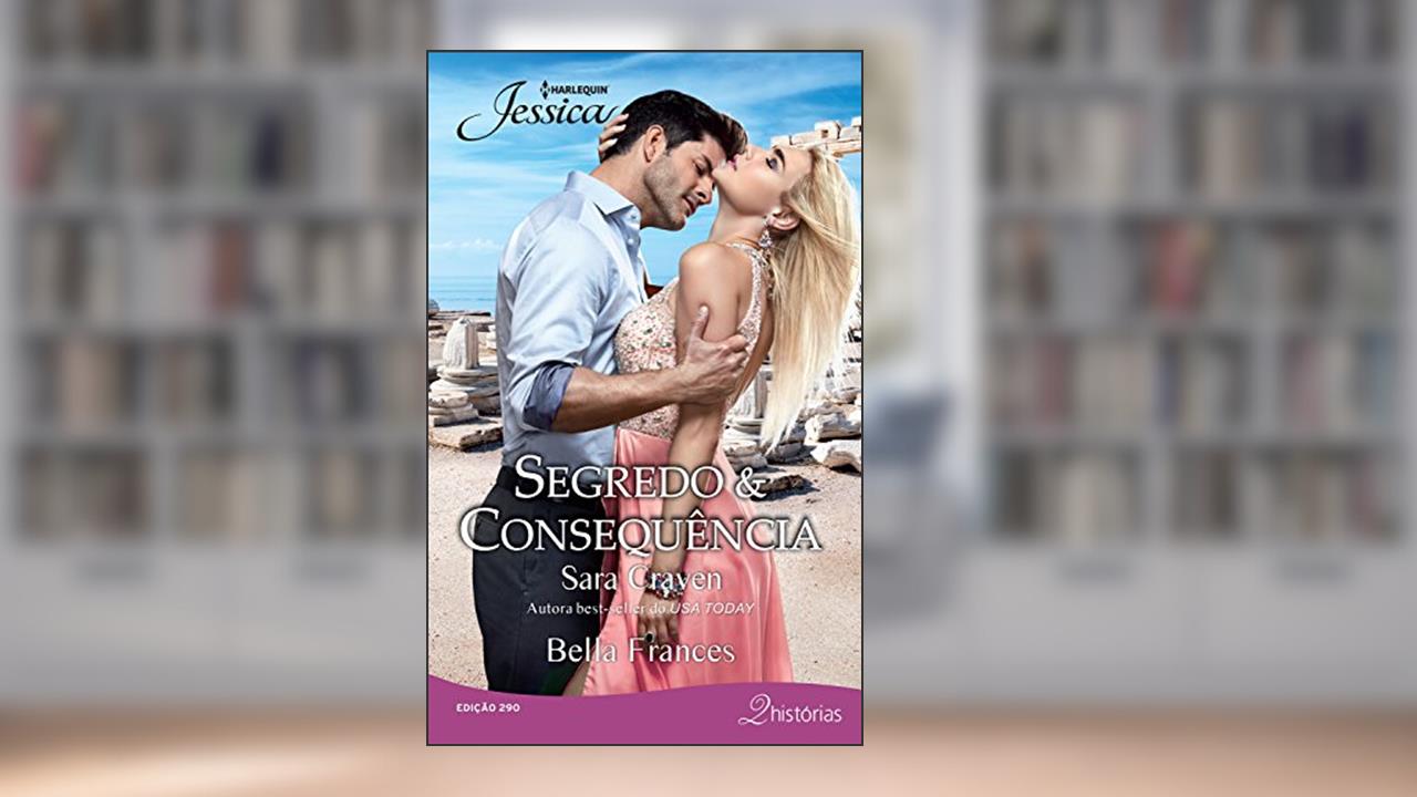 Capa de Jéssica 290. Segredo & Consequência, do autor Sara Craven; Belle Frances