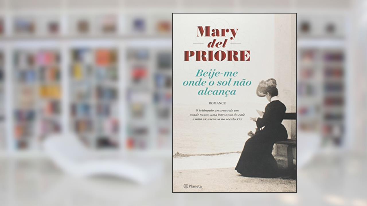 Capa de Beije-me onde o sol não alcança, do autor Mary Del Priore