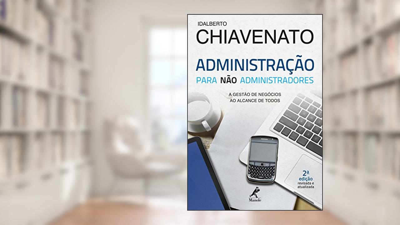 Capa de Administração para não administradores: a gestão de negócios ao alcance de todos, do autor Idalberto Chiavenato