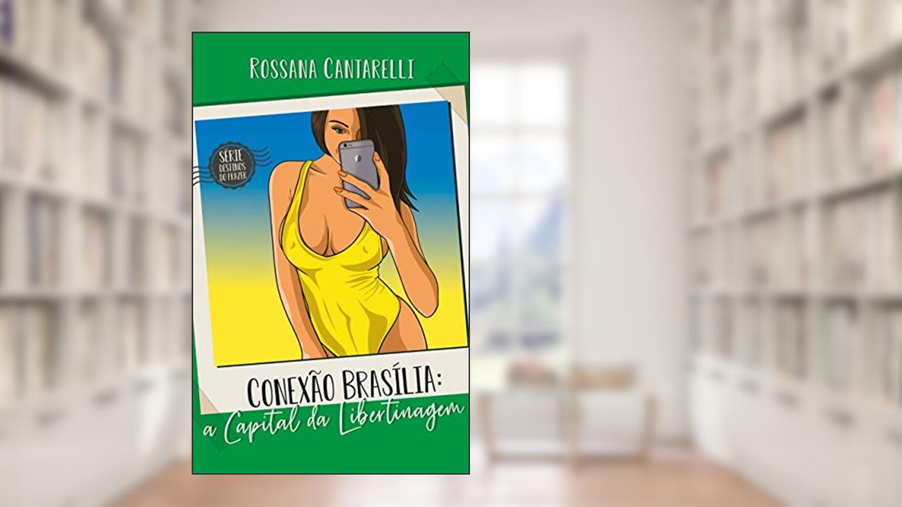 Capa de Conexão Brasília: A Capital da Libertinagem, do autor Rossana Cantarelli Almeida