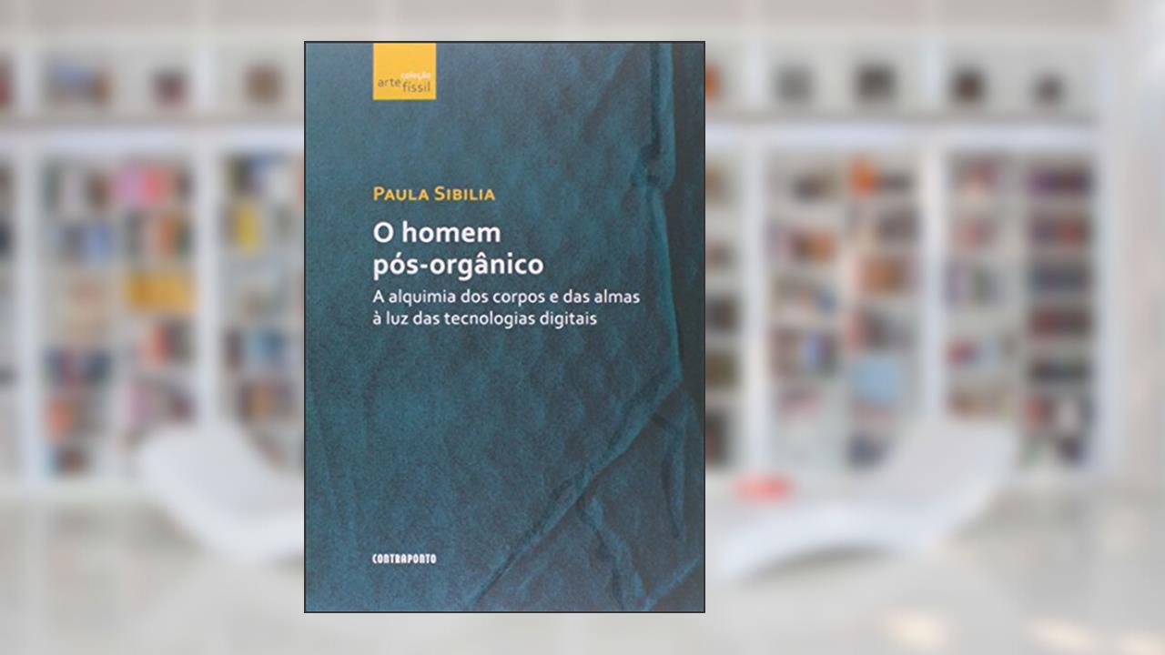 Capa de Homem Pos-organico, O, do autor Paula Sibilia