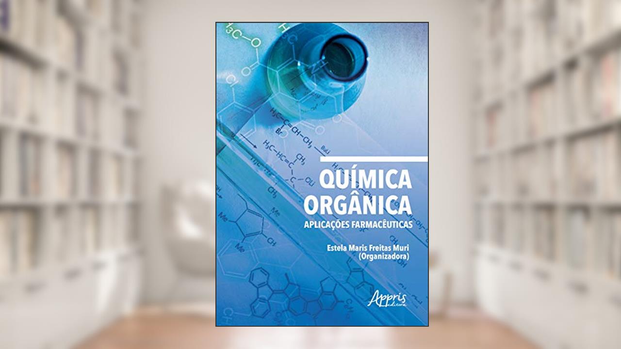 Capa de Química orgânica: aplicações farmacêuticas, do autor Estela Maris Freitas Muri