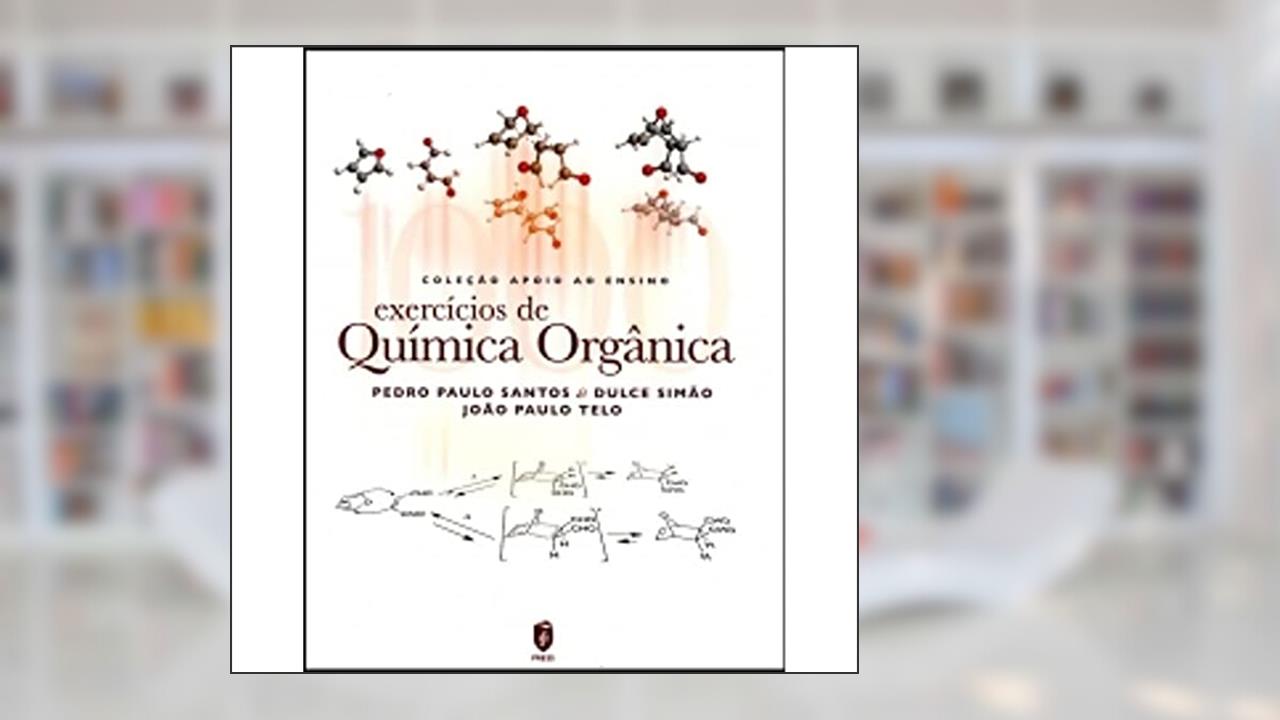 Capa de Exercícios de Química Orgânica, do autor Pedro Paulo Santos; Dulce Pereira Simão; João Paulo Telo