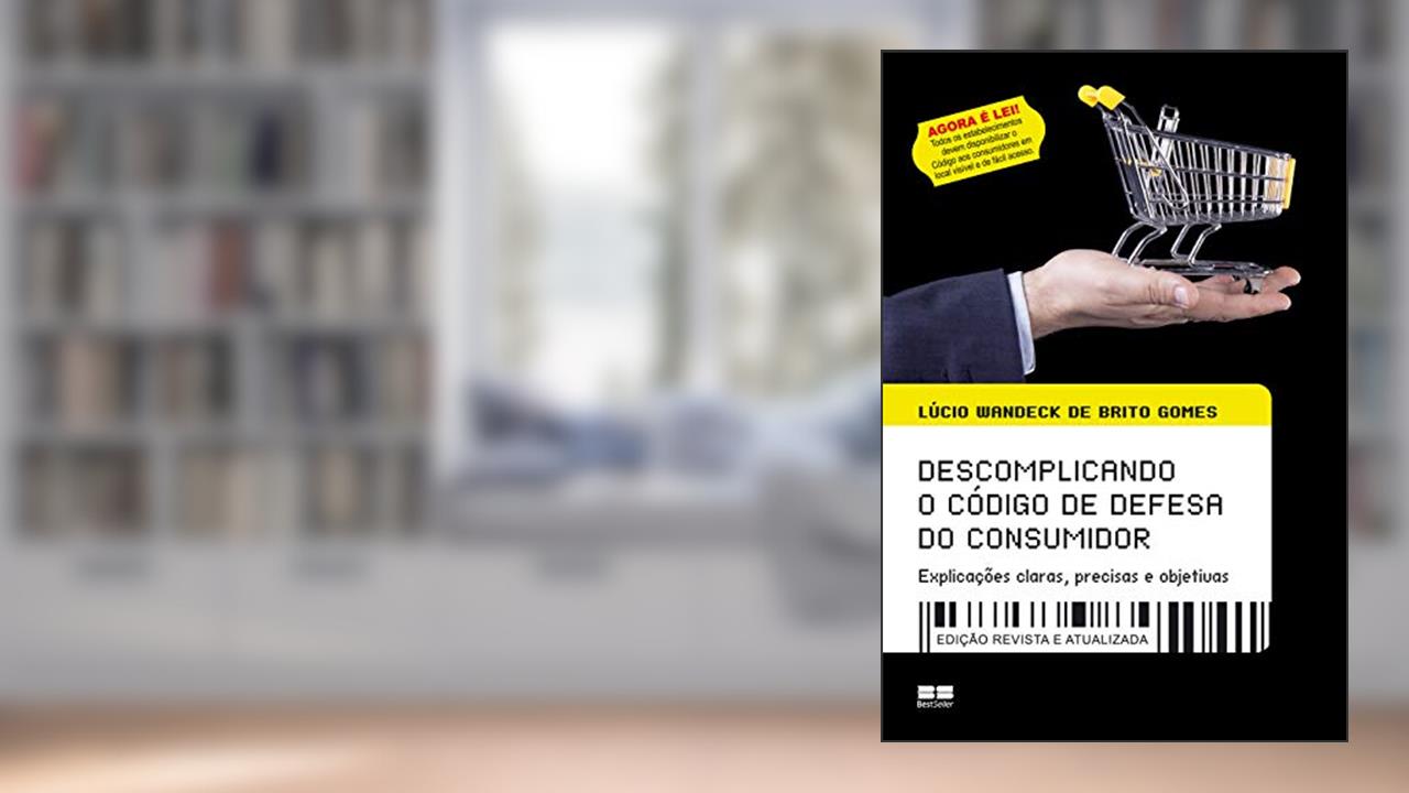 Capa de Descomplicando o código de defesa do consumidor: Explicações claras, precisas e objetivas, do autor Lúcio Wandeck de Brito Gomes