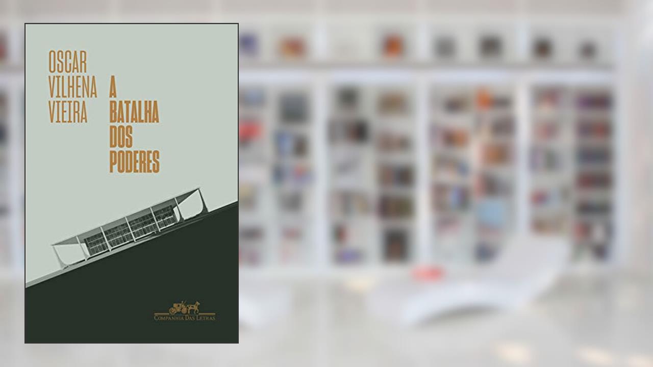 Capa de A batalha dos poderes: Da transição democrática ao mal-estar constitucional, do autor Oscar Vilhena Vieira