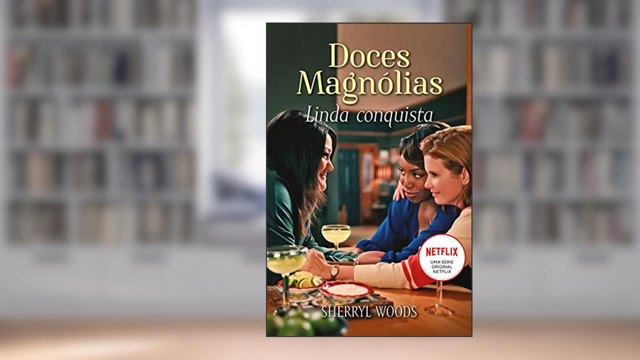 Linda conquista (Doces magnólias Livro 1), do autor Sherryl Woods