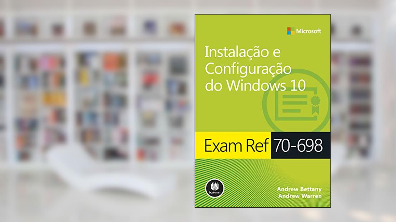 Capa de Exam Ref 70-698: Instalação e Configuração do Windows 10, do autor Andrew Bettany; Andrew Warren