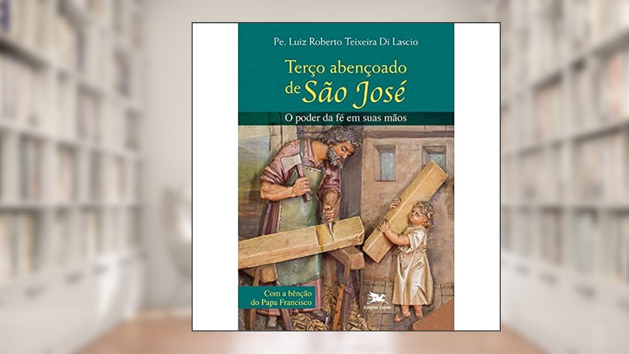Capa de Terço abençoado de São José: O poder da fé em suas mãos, do autor Luiz Roberto Teixeira Di Lascio