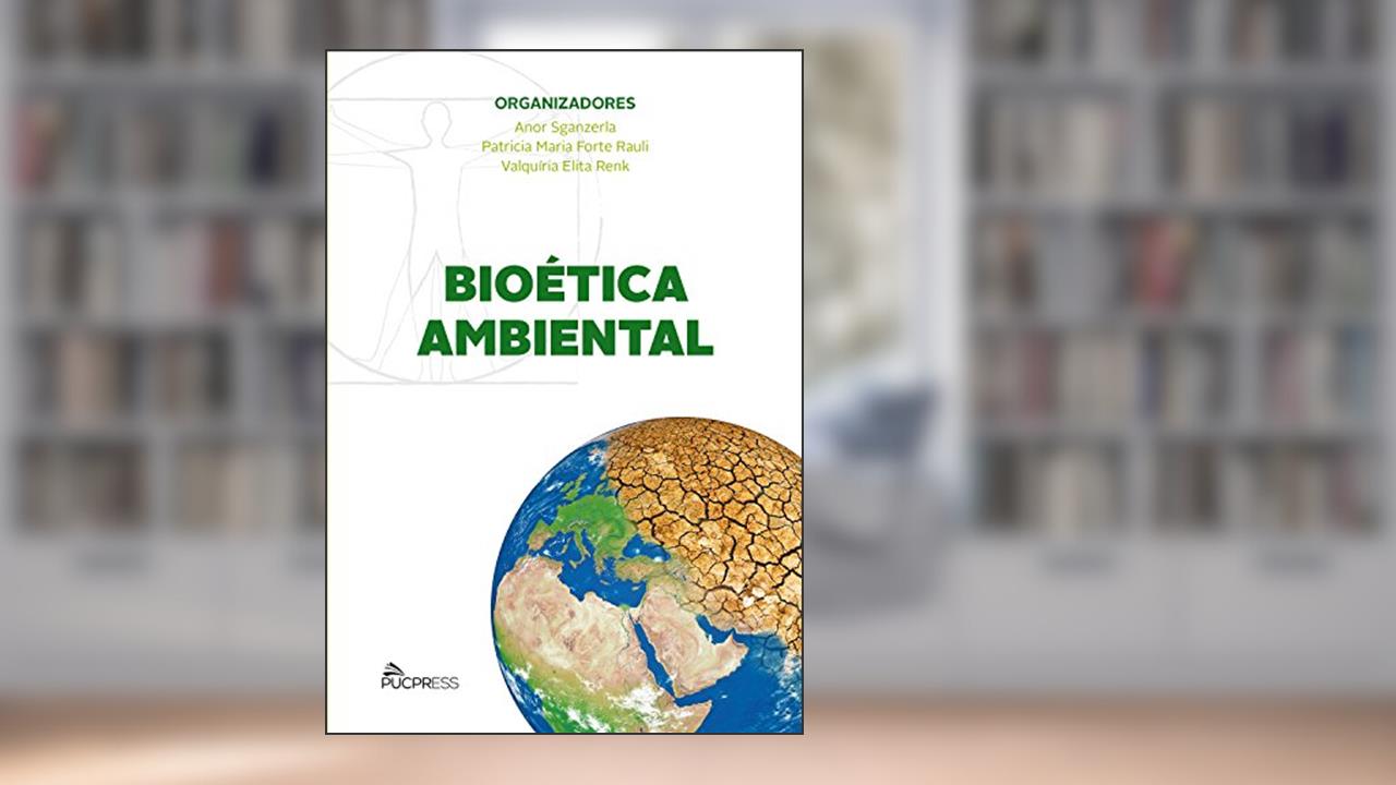 Capa de Bioética ambiental, do autor Anor Sganzerla; Valquíria Elita Renk; Patricia Maria Forte Rauli