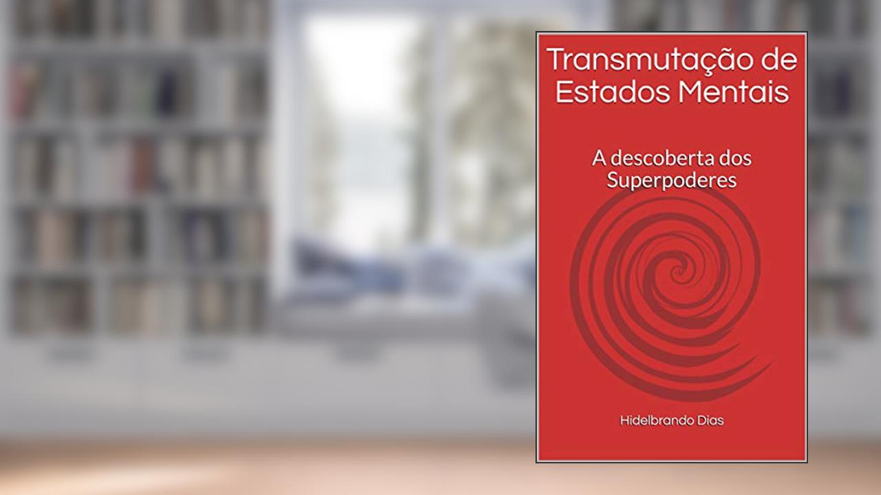 Capa de Transmutação de Estados Mentais: A descoberta dos Superpoderes, do autor Hidelbrando Dias