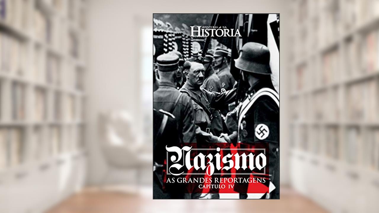 Capa de Nazismo - As Grandes Reportagens de Aventuras na História - Capítulo IV (Especial Aventuras na História), do autor Editora CARAS