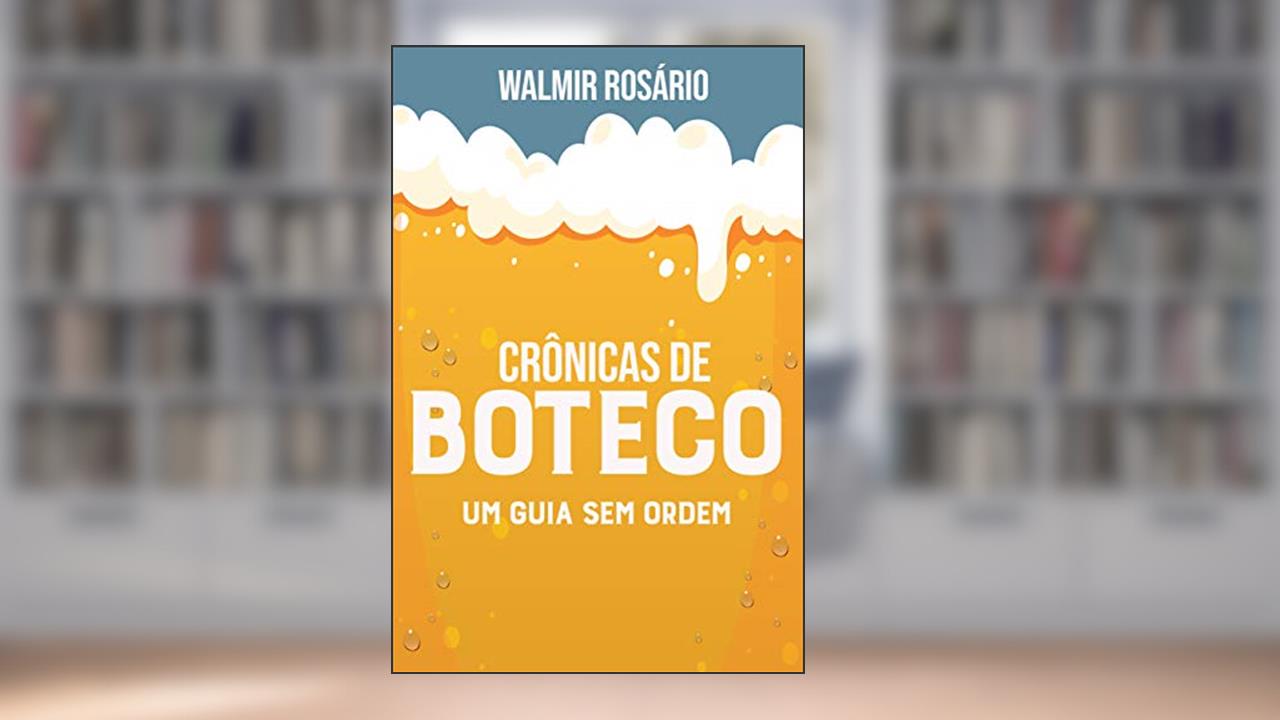 Capa de Crônicas de Boteco, Um guia sem ordem, do autor Walmir Rosário