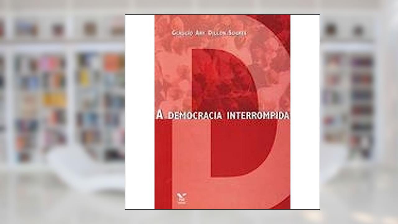 Capa de A Democracia Interrompida, do autor Glaucio Ary D. Soares