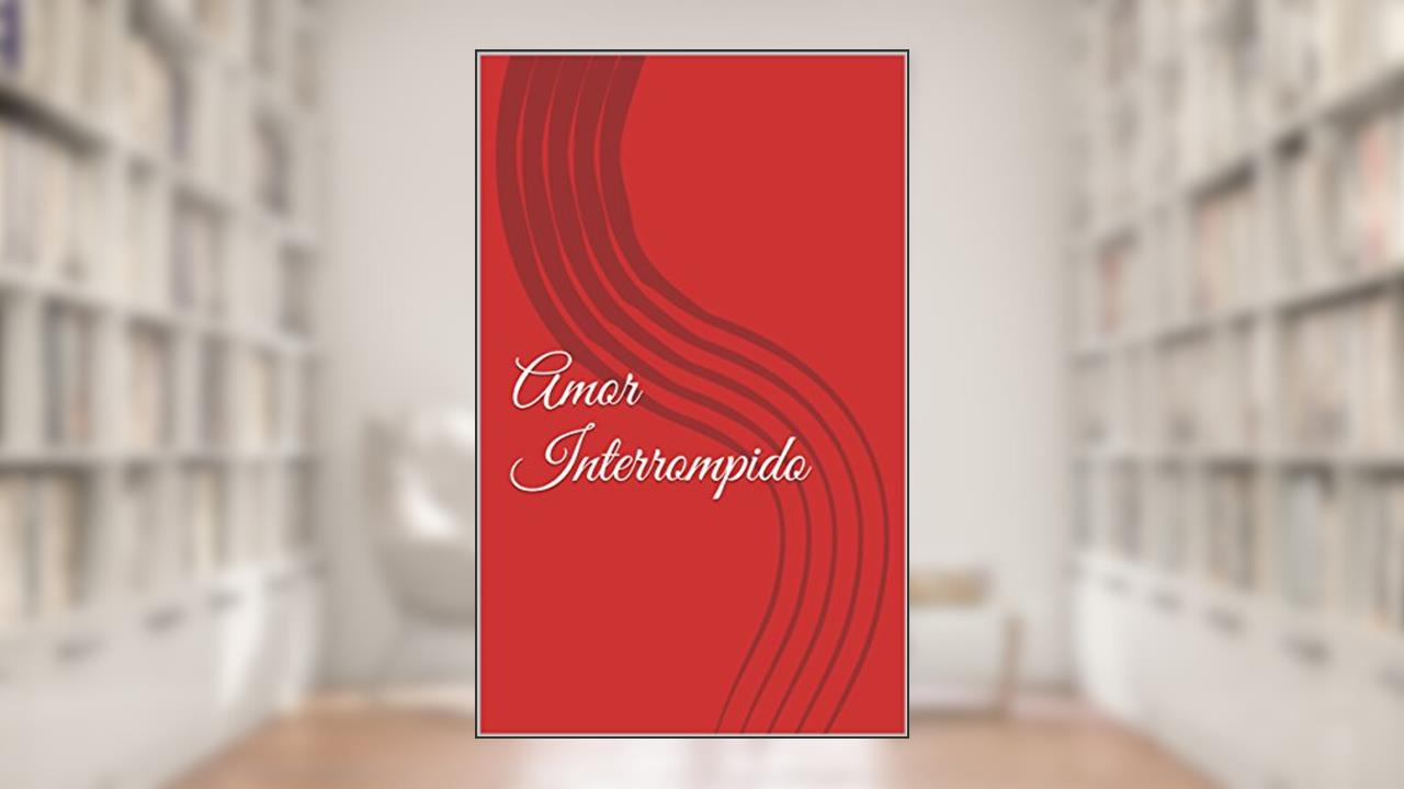 Capa de Amor Interrompido, do autor Monica Fontes