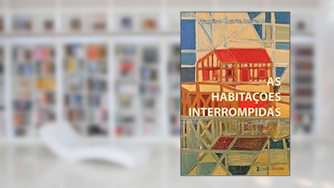 Capa de Habitações Interrompidas, do autor Francisco Duarte Azevedo