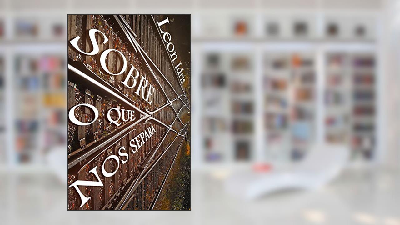 Capa de Sobre o que nos separa, do autor Leon Idris Azevedo