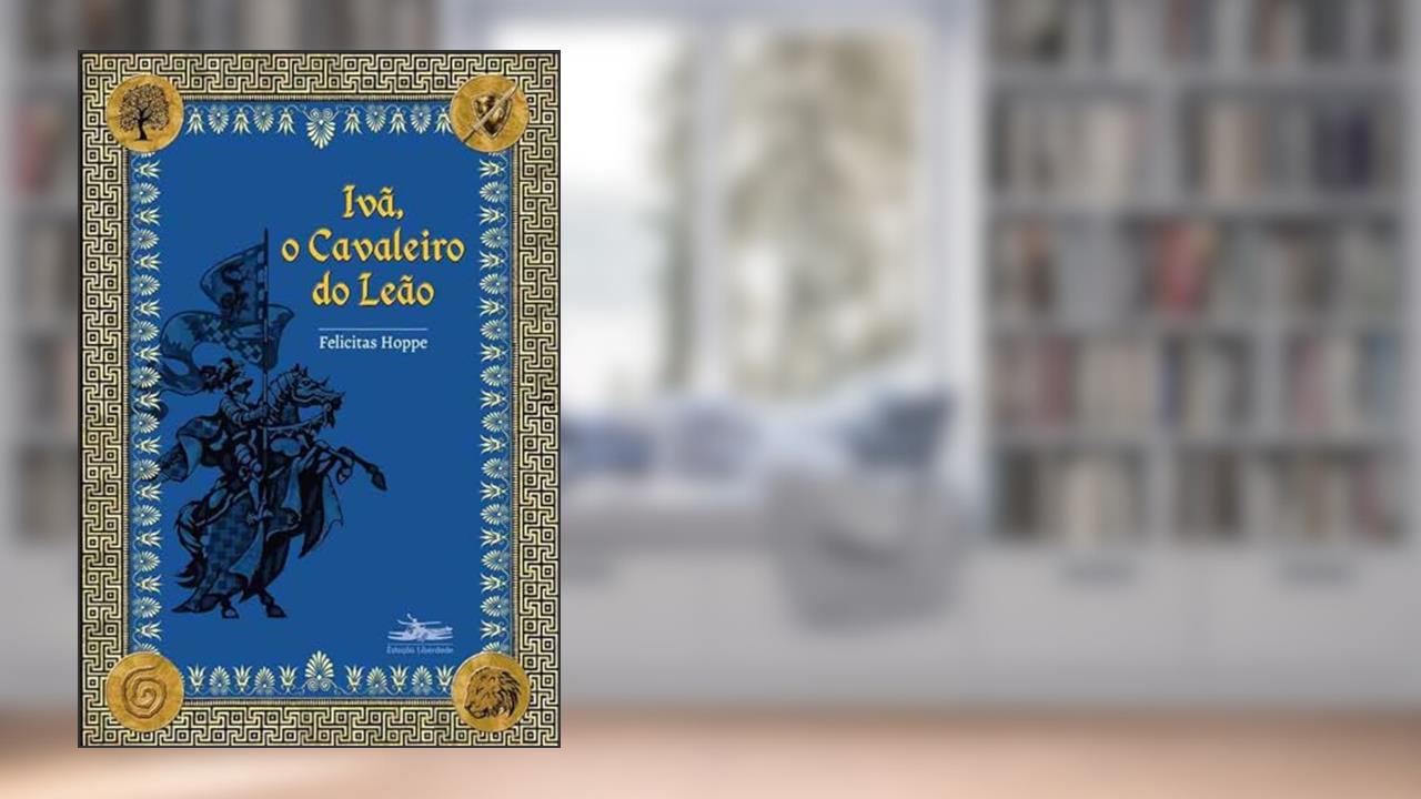 Capa de Ivã, o cavaleiro do leão, do autor Felicitas Hoppe
