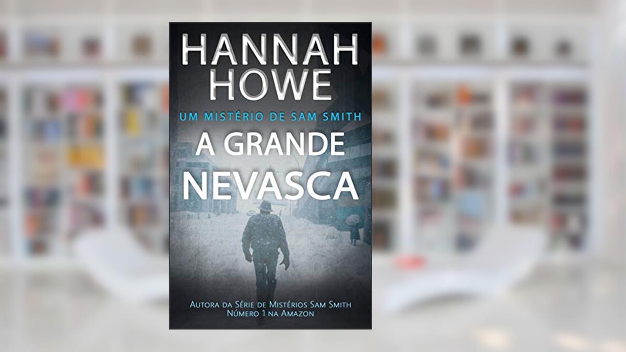 Capa de A Grande Nevasca: Um Mistério de Sam Smith, do autor Hannah Howe