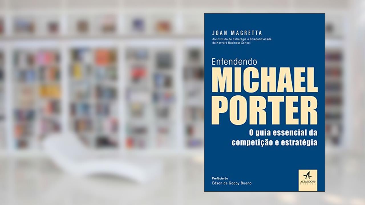 Capa de Entendendo Michael Porter: o Guia Essencial da Competição e Estratégia, do autor Joan Magretta