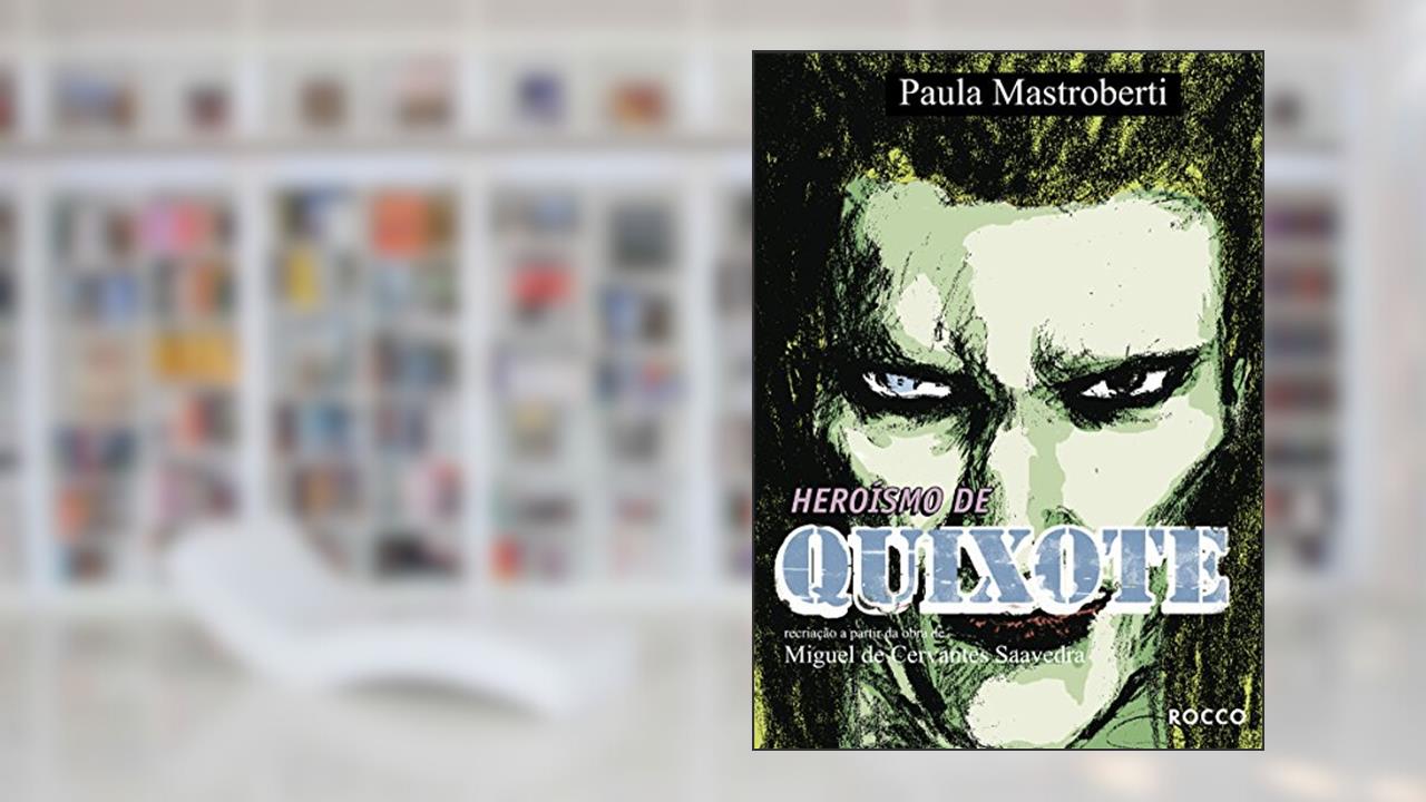 Capa de Heroísmo de Quixote, do autor Paula Mastroberti