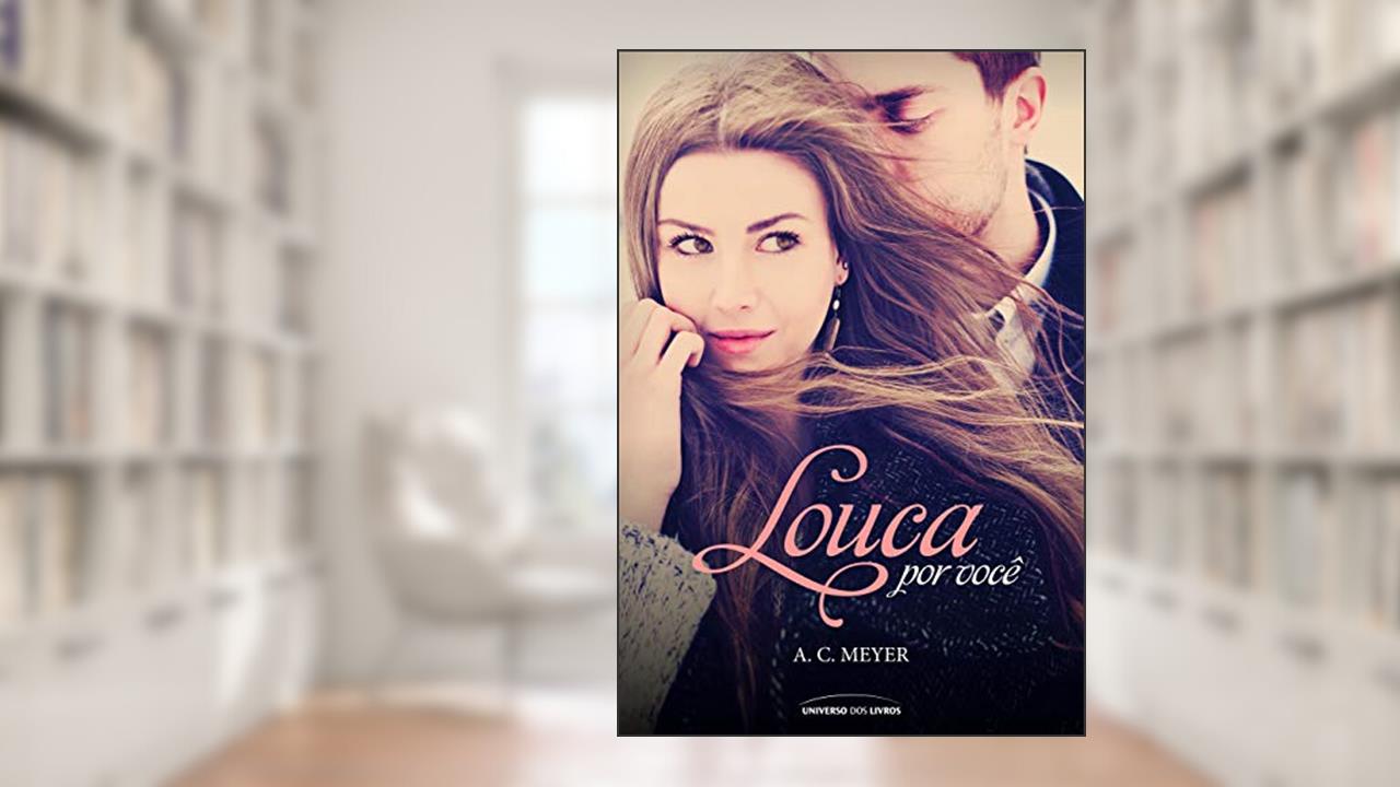 Capa de Louca por você, do autor A. C. Meyer