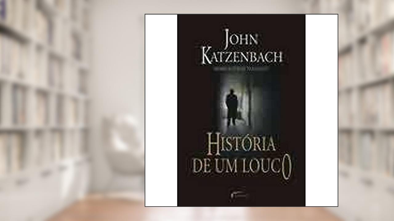 Capa de Historia De Um Louco, do autor John Katzenbach