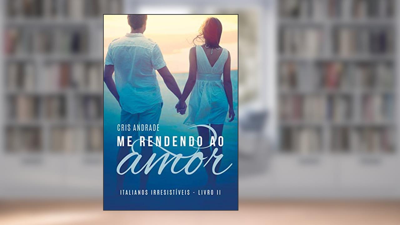 Capa de Me Rendendo Ao Amor (Italianos Irresistíveis Livro 2), do autor Cris Andrade