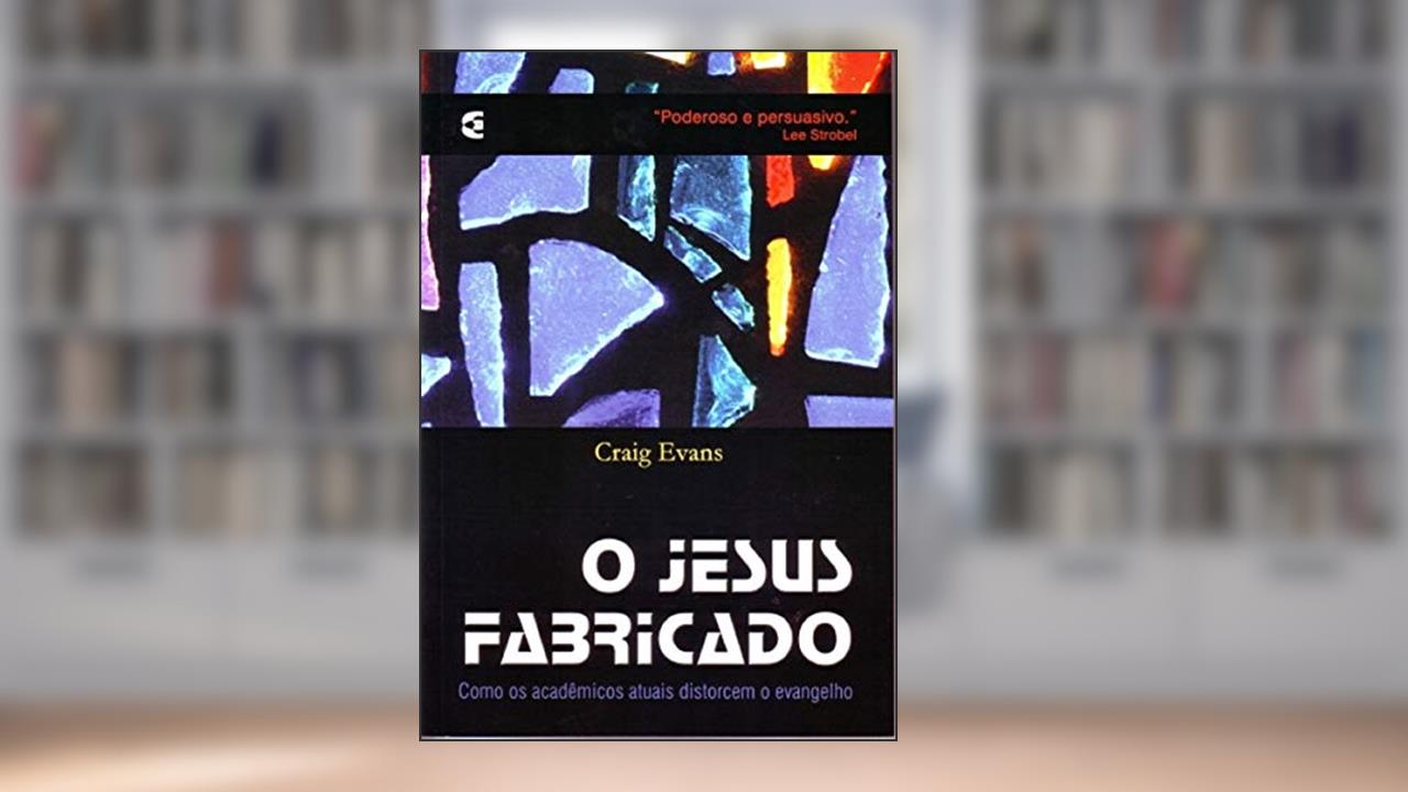 Capa de O Jesus Fabricado, do autor Craig Evans